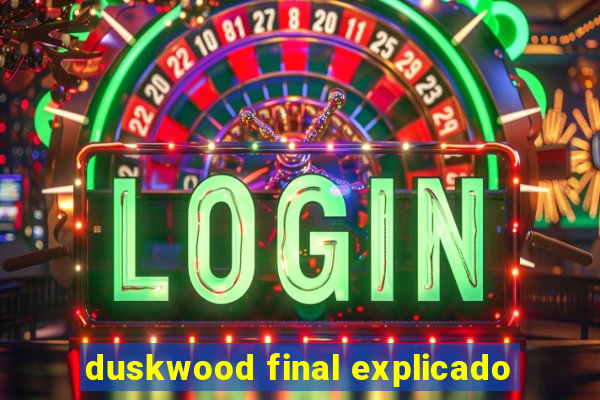 duskwood final explicado